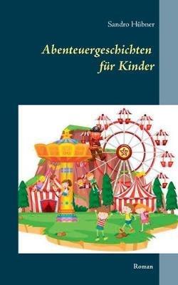 Abenteuergeschichten für Kinder - Sandro Hübner - cover