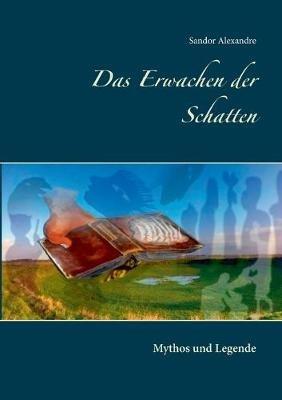 Das Erwachen der Schatten: Mythos und Legende - Sandor Alexandre - cover