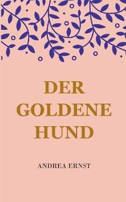Der Goldene Hund - Andrea Ernst - cover