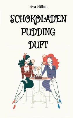 Schokoladenpuddingduft - Eva Boehm - cover