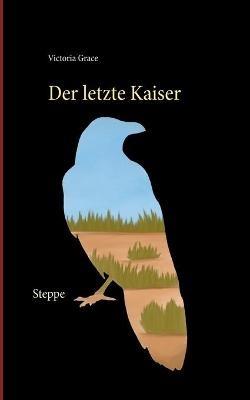 Der letzte Kaiser: Steppe - Victoria Grace - cover