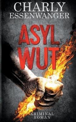 Asylwut - Charly Essenwanger - cover