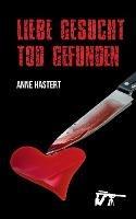 Liebe gesucht - Tod gefunden - Anne Hastert - cover