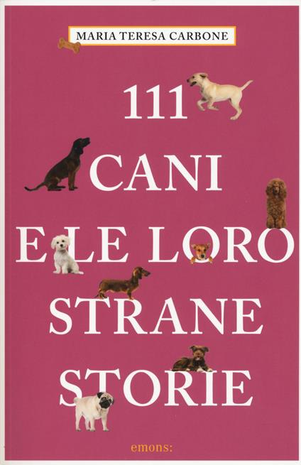 111 cani e le loro strane storie - Maria Teresa Carbone - copertina