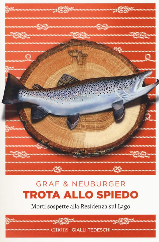 Trota allo spiedo. Morti sospette alla Residenza sul lago - Lisa Graf,Ottmar Neuburger - copertina