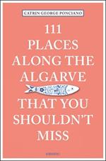 111 Places Along the Algarve That You Shouldn't Miss