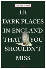 111 Dark Places in England That You Shouldn't Miss