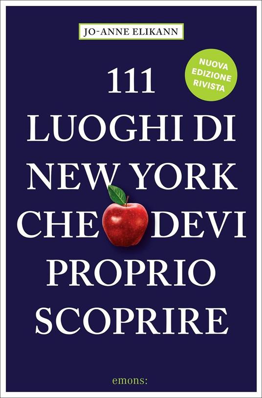 111 luoghi di New York che devi proprio scoprire - Jo-Anne Elikann - copertina