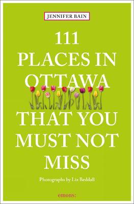 111 Places in Ottawa That You Must Not Miss - Jennifer Bain - cover