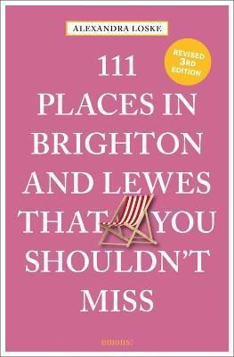 111 Places in Brighton & Lewes That You Shouldn't Miss - Alexandra Loske - cover