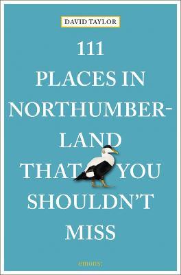 111 Places in Northumberland That You Shouldn't Miss - David Taylor - cover