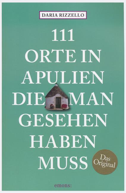 111 orte in Apulien, die man gesehen haben muss - Daria Rizzello - copertina