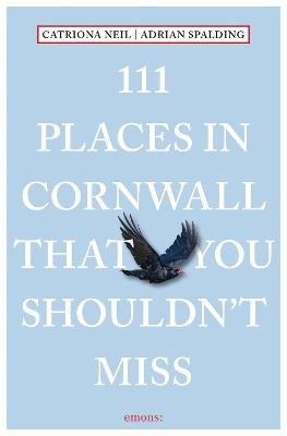 111 Places in Cornwall That You Shouldn't Miss - Catriona Neil,Adrian Spalding - cover