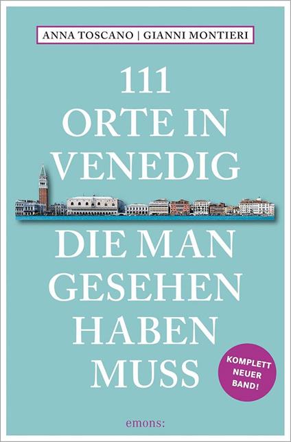 111 orte in Venedig die man gesehen haben muss - Anna Toscano,Gianni Montieri - copertina