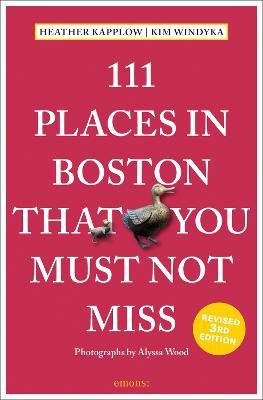 111 Places in Boston That You Must Not Miss - Heather Kapplow,Kim Windyka - cover