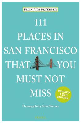 111 Places in San Francisco That You Must Not Miss - Floriana Peterson - cover