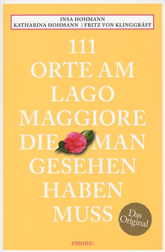 111 orte am Lago Maggiore, die man gesehen haben muss - Insa Hohmann,Katharina Hohmann,Fritz Klinggräff von - copertina