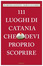 111 luoghi di Catania che devi proprio scoprire