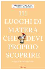 111 luoghi di Matera che devi proprio scoprire