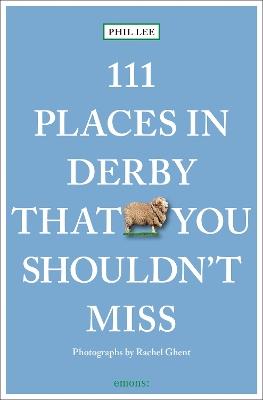 111 Places in Derby That You Must Not Miss - Phil Lee - cover