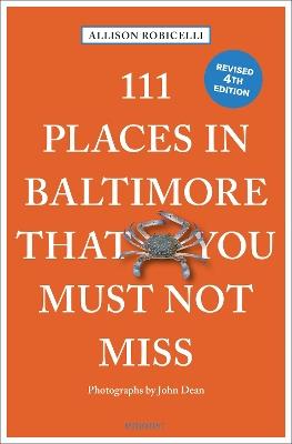 111 Places in Baltimore That You Must Not Miss - Allison Robicelli - cover