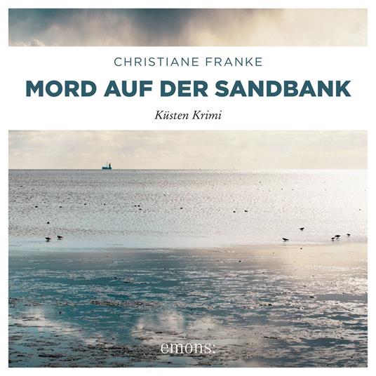 Mord auf der Sandbank - Oda Wagner, Christine Cordes, Band 7 (Ungekürzt)