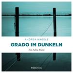 Grado im Dunkeln - Commissaria Degrassi, Band 3 (Ungekürzt)