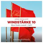 Windstärke 10 - Marie Geisler ermittelt, Fall 3 (Ungekürzt)