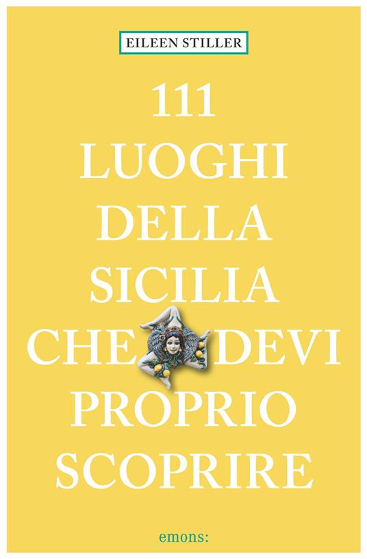 111 luoghi della Sicilia che devi proprio scoprire - Eileen Stiller - copertina