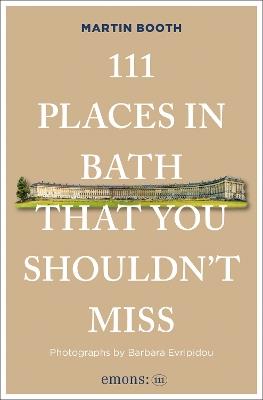 111 Places in Bath That You Shouldn't Miss - Martin Booth - cover