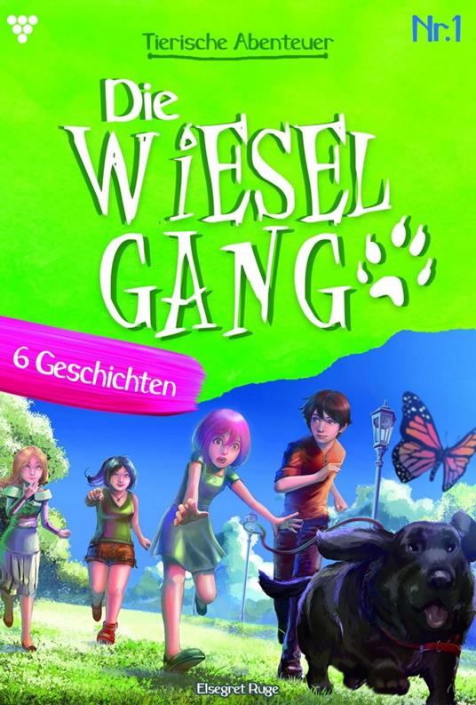 Die tierischen Abenteuer der Wiesel-Gang 1 – Kindergeschichten - Elsegret Ruge - ebook