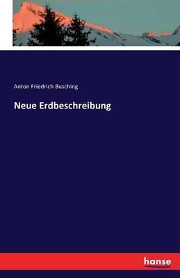 Neue Erdbeschreibung - Anton Friedrich Busching - cover