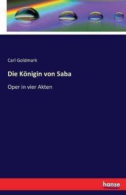 Die Königin von Saba: Oper in vier Akten - Carl Goldmark - cover