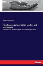 Forschungen zur deutschen Landes- und Volkskunde: Die deutsche Besiedlung der östlichen Alpenländer