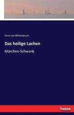 Das heilige Lachen: Märchen-Schwank