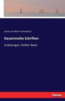 Gesammelte Schriften: Erzählungen, fünfter Band - Marie Von Ebner-Eschenbach - cover