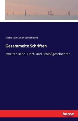 Gesammelte Schriften: Zweiter Band: Dorf- und Schloßgeschichten - Marie Von Ebner-Eschenbach - cover