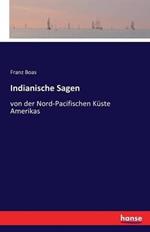 Indianische Sagen: von der Nord-Pacifischen Küste Amerikas