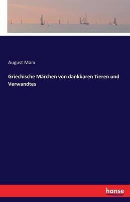 Griechische Märchen von dankbaren Tieren und Verwandtes - August Marx - cover