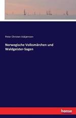 Norwegische Volksmarchen und Waldgeister-Sagen