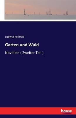 Garten und Wald: Novellen ( Zweiter Teil ) - Ludwig Rellstab - cover