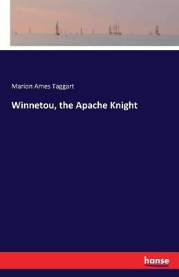 Winnetou, the Apache Knight - Marion Ames Taggart - cover