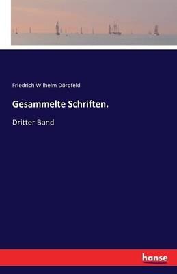 Gesammelte Schriften.: Dritter Band - Friedrich Wilhelm Dörpfeld - cover