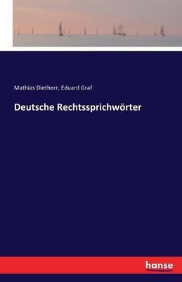 Deutsche Rechtssprichwörter - Mathias Dietherr,Eduard Graf - cover