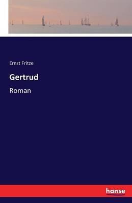 Gertrud: Roman - Ernst Fritze - cover