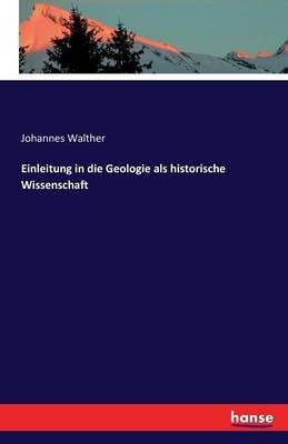 Einleitung in die Geologie als historische Wissenschaft - Johannes Walther - cover