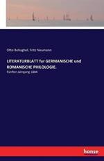 LITERATURBLATT fur GERMANISCHE und ROMANISCHE PHILOLOGIE.: Fünfter Jahrgang 1884