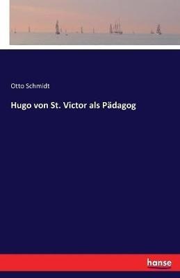 Hugo von St. Victor als Pädagog - Otto Schmidt - cover