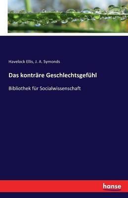 Das konträre Geschlechtsgefühl: Bibliothek für Socialwissenschaft - Havelock Ellis,J a Symonds - cover