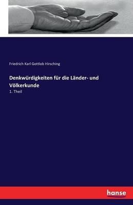 Denkwurdigkeiten fur die Lander- und Voelkerkunde: 1. Theil - Friedrich Karl Gottlob Hirsching - cover